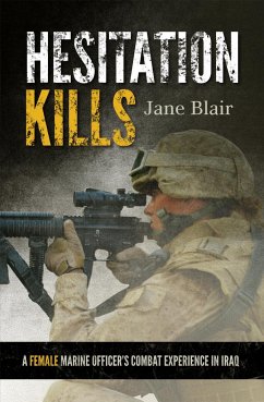 Hesitation Kills: A Female Marine Officer's Combat Experience in Iraq - Blair, Jane