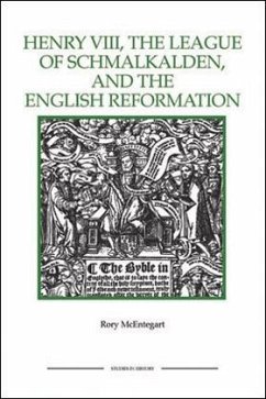 The Henry VIII, the League of Schmalkalden, and the English Reformation - Mcentegart, Rory