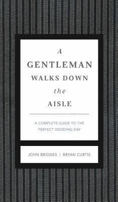 A Gentleman Walks Down the Aisle - Bridges, John; Curtis, Bryan