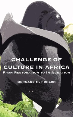 Challenge of Culture in Africa. From Restoration to Integration - Fonlon, Bernard N