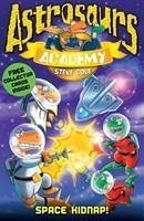 Astrosaurs Academy 8: Space Kidnap! - Cole, Steve