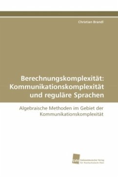 Berechnungskomplexität: Kommunikationskomplexität und reguläre Sprachen - Brandl, Christian