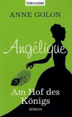 Am Hof des Königs / Angélique Bd.3 - Golon, Anne