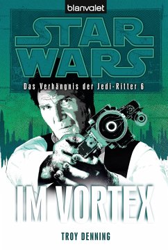 Im Vortex / Star Wars - Das Verhängnis der Jedi-Ritter Bd.6 - Denning, Troy
