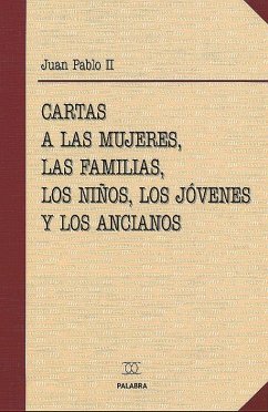 Cartas de Juan Pablo II a las mujeres, las familias, los niños, los jóvenes y los ancianos - Juan Pablo II , Papa, Santo