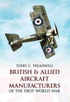 British & Allied Aircraft Manufacturers of the First World War - Treadwell, Terry C.