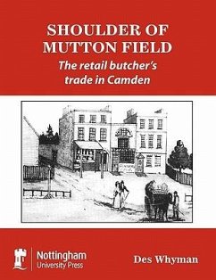 Shoulder of Mutton Field: The Retail Butcher's Trade in Camden - Whyman, Desmond C.