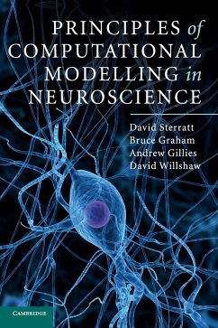 Principles of Computational Modelling in Neuroscience - Sterratt, David (University of Edinburgh); Graham, Bruce (University of Stirling); Gillies, Andrew