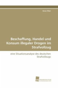 Beschaffung, Handel und Konsum illegaler Drogen im Strafvollzug - Filter, Ilona