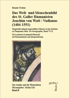 Das Welt- und Menschenbild des St. Galler Humanisten Joachim von Watt/Vadianus (1484-1551) - Frohne, Renate