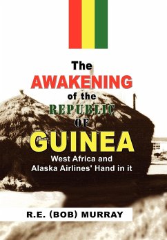 The Awakening of the Republic of Guinea - Murray, R. (Bob) E.