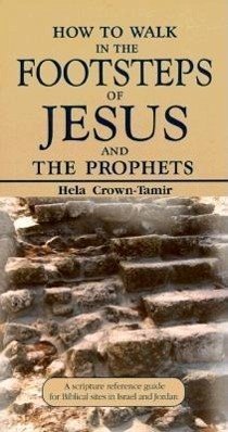 How to Walk in the Footsteps of Jesus and the Prophets - Crown-Tamir, Helena