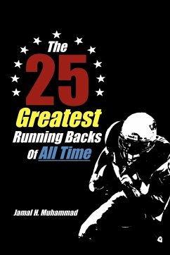 The 25 Greatest Running Backs of All Time - Muhammad, Jamal H.