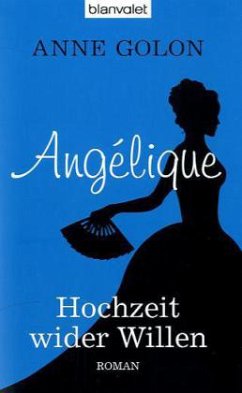 Hochzeit wider Willen / Angélique Bd.2 - Golon, Anne