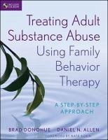 Treating Adult Substance Abuse Using Family Behavior Therapy - Donohue, Brad; Allen, Daniel N