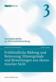 Frühkindliche Bildung und Betreuung: Hintergründe und Bewertungen aus ökonomischer Vergleich.