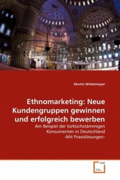 Ethnomarketing: Neue Kundengruppen gewinnen und erfolgreich bewerben - Wittelmeyer, Martin