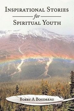 Inspirational Stories for Spiritual Youth - Boudreau, Bobby A.