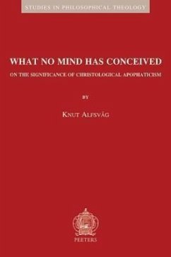 What No Mind Has Conceived: On the Significance of Christological Apophaticism - Alfsvag, K.