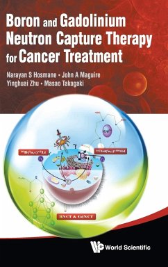 Boron and Gadolinium Neutron Capture Therapy for Cancer Treatment - Hosmane, Narayan S; Maguire, John A; Zhu, Yinghuai; Takagaki, Masao