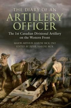 The Diary of an Artillery Officer: The 1st Canadian Divisional Artillery on the Western Front