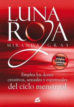 Luna roja : emplea los dones creativos, sexuales y espirituales del ciclo menstrual - Gray, Miranda