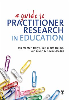A Guide to Practitioner Research in Education - Menter, Ian J;Elliot, Dely;Hulme, Moira