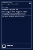Die Sozialisation der osteuropäischen Abgeordneten in das Europäische Parlament Die Sozialisation der osteuropäischen Abgeordneten in das Europäische Parlament