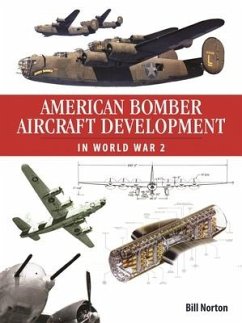 American Bomber Aircraft Development in World War 2 - Norton, Bill