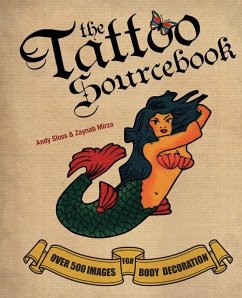 The Tattoo Sourcebook: Over 500 Images for Body Decoration - Sloss, Andy; Mirza, Zaynab