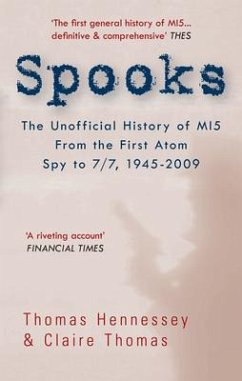 Spooks the Unofficial History of Mi5 from the First Atom Spy to 7/7 1945-2009 - Hennessey, Thomas; Thomas, Claire