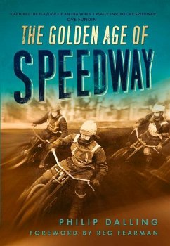 The Golden Age of Speedway - Dalling, Philip