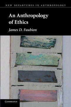 An Anthropology of Ethics - Faubion, James D.