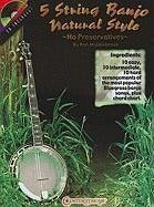 5 String Banjo Natural Style: No Preservatives [With CD (Audio)]