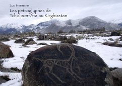 Les pétroglyphes de Tcholpon-Ata au Kirghizstan - Hermann, Luc