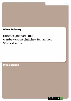 Urheber-, marken- und wettbewerbsrechtlicher Schutz von Werbeslogans - Dehning, Oliver