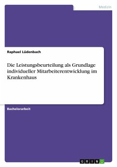 Die Leistungsbeurteilung als Grundlage individueller Mitarbeiterentwicklung im Krankenhaus - Lüdenbach, Raphael
