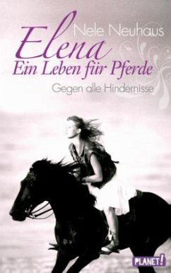 Gegen alle Hindernisse / Elena - Ein Leben für Pferde Bd.1 - Neuhaus, Nele