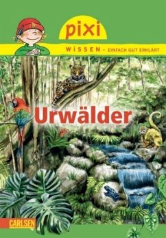 Urwälder / Pixi Wissen Bd.51 - Sörensen, Hanna