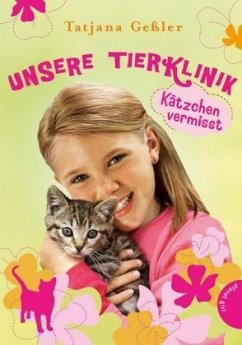 Kätzchen vermisst / Unsere Tierklinik Bd.2 - Geßler, Tatjana
