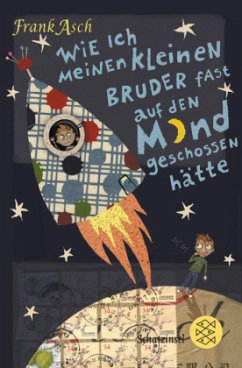 Wie ich meinen kleinen Bruder fast auf den Mond geschossen hätte - Asch, Frank