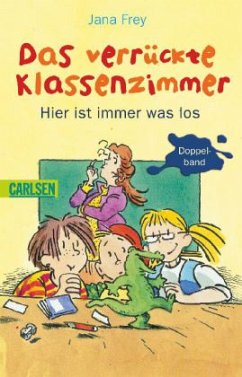 Das verrückte Klassenzimmer - Hier ist immer was los - Frey, Jana