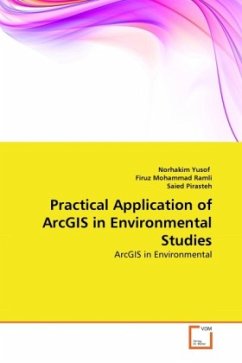 Practical Application of ArcGIS in Environmental Studies - Yusof, Norhakim;Ramli, Firuz M.;Pirasteh, Saied