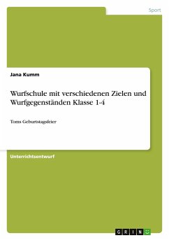 Wurfschule mit verschiedenen Zielen und Wurfgegenständen Klasse 1-4