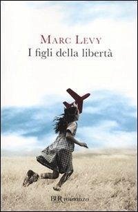 I figli della libertà - Levy, Marc