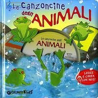 Le canzoncine degli animali. Leggi e canta con noi