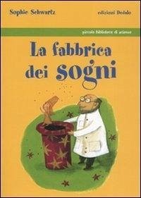 La fabbrica dei sogni - Schwartz, Sophie