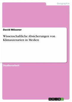 Wissenschaftliche Absicherungen von Klimaszenarien in Medien - Mössner, David