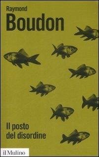 Cover Il posto del disordine. Critica delle teorie del mutamento sociale