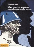 Una guerra segreta. Il SIM nel secondo conflitto mondiale Una guerra segreta. Il SIM nel secondo conflitto mondiale